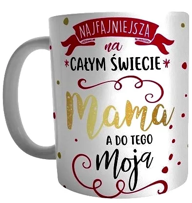 Kubek Kukartka - Mama Najfajniejsza na całym świecie, a do tego moja