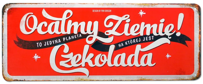 Tablica Vintage Metalowa - Ocalmy Ziemię! To jedyna planeta, na której jest czekolada.