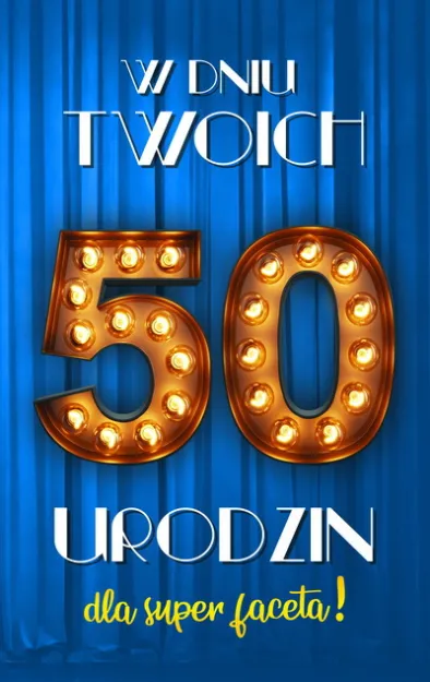 Karnet 2K - W dniu Twoich 50 urodzin dla super faceta