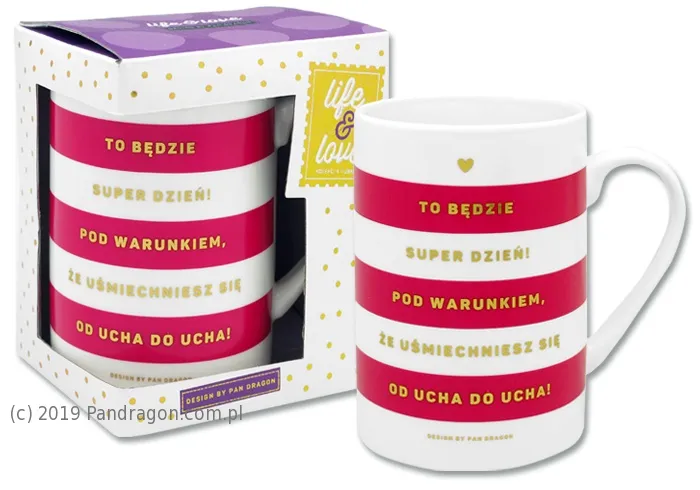 Kubek Life&Love - To będzie super dzień! Pod warunkiem, że uśmiechniesz się od ucha do ucha!