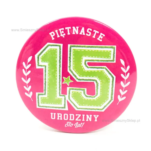 Przypinka - 15 urodziny. Sto lat!