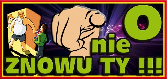 Tabliczka 3D - O nie znowu ty!!