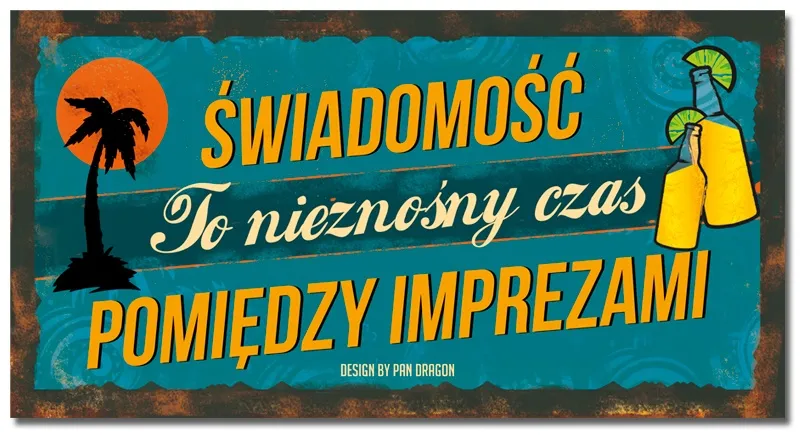 Tabliczka Vip - Świadomość to nieznośny czas pomiędzy imprezami.