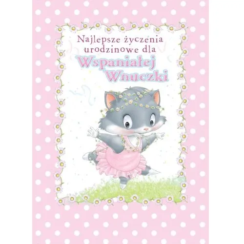 Karnet - Najlepsze życzenia urodzinowe dla Wspaniałej Wnuczki