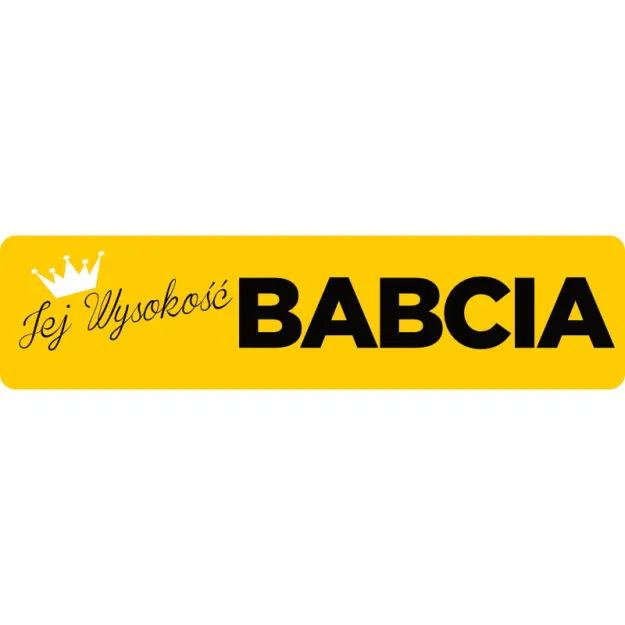Tabliczka metalowa - Jej wysokość Babcia