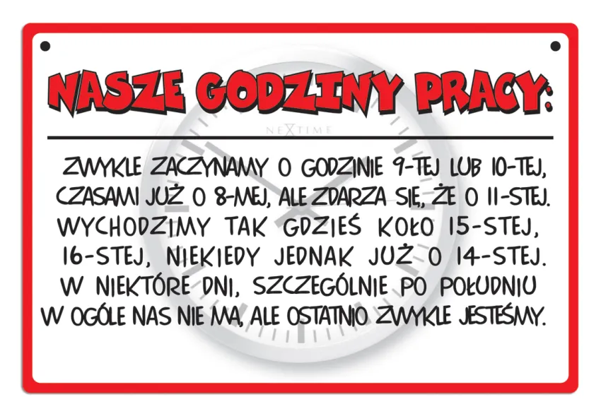 Tabliczka Kukartka cool - Nasze godziny pracy: Zwykła zaczynamy o godzinie 9-tej lub ...