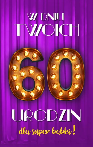 Karnet 2K - W dniu Twoich 60 urodzin dla super babki
