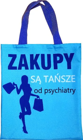 Torba kolorowa - Zakupy są tańsze od psychiatry