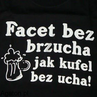 Koszulka - Facet bez brzucha jak kufel bez ucha