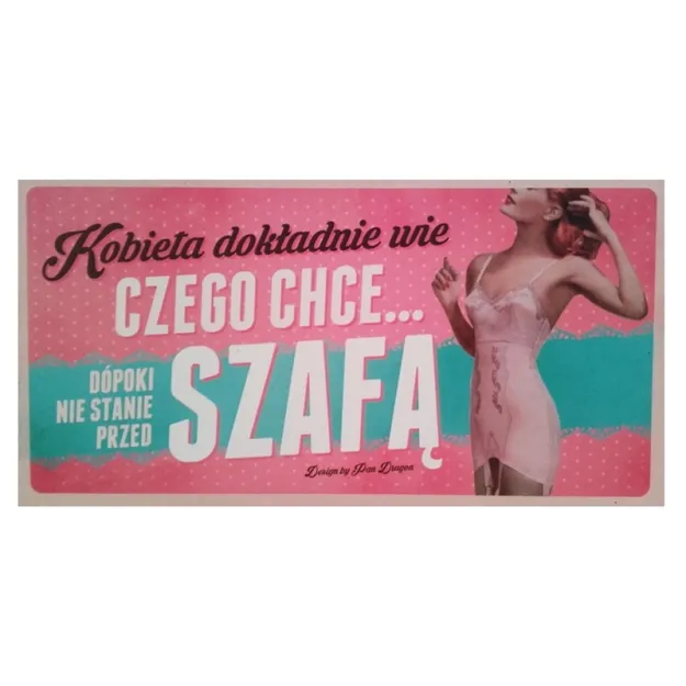 Tabliczka Vip - Kobieta dokładnie wie czego chce ... dopóki nie stanie przed szafą