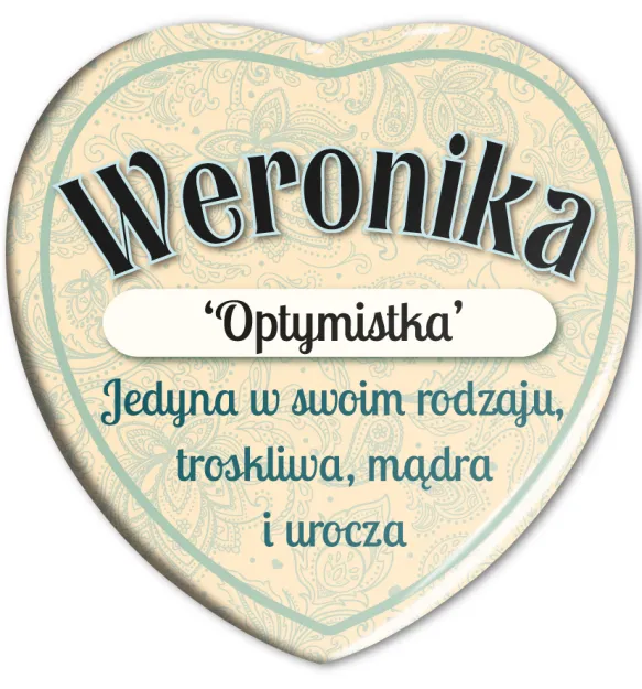 Magnes serce - Weronika. Optymistka. Jedyna w swoim rodzaju, troskliwa, mądra i urocza.