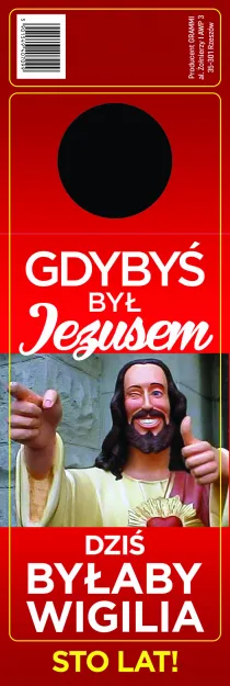 Zawieszka na butelkę - Gdybyś był Jezusem, dziś byłaby Wigilia. Sto lat!