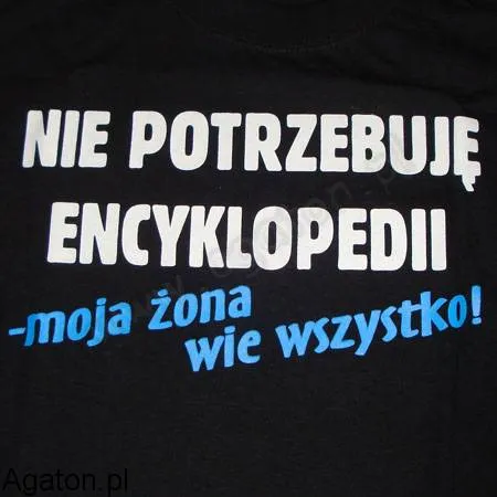 Koszulka - Nie potrzebuję encyklopedii, moja żona wie wszystko