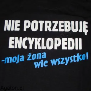 Koszulka - Nie potrzebuję encyklopedii, moja żona wie wszystko