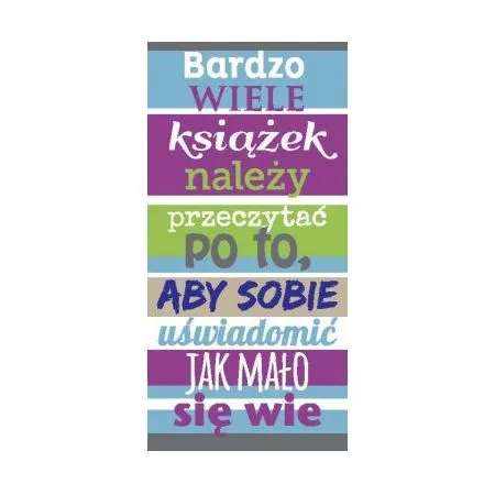 Zakładka magnetyczna do książki - Bardzo wiele książek należy przeczytać po to, aby sobie uświadomić jak mało się wie
