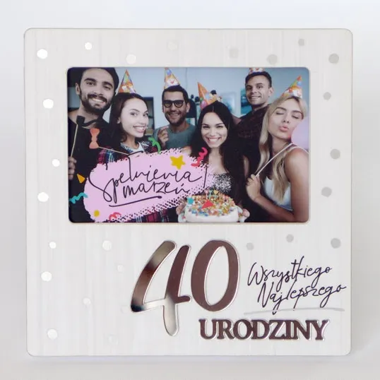 Ramka Kukartka - 40 urodziny (biała). Wszystkiego najlepszego.