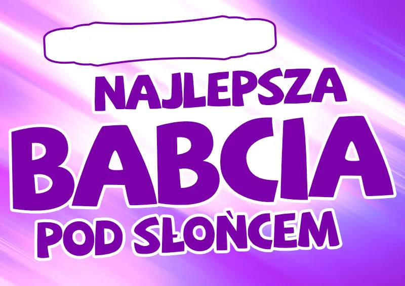 Certyfikat - Najlepsza Babcia pod słońcem (wpisz imię)
