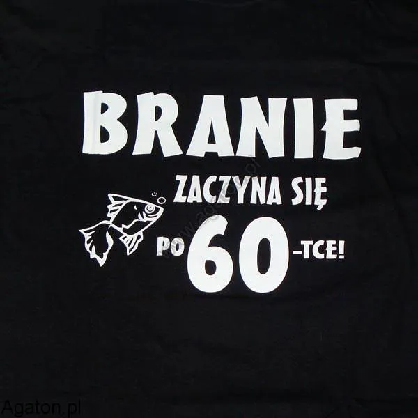 Koszulka - Branie zaczyna się po 60-tce! (nadruk biały)