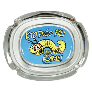 Fajowa popielniczka - Kto dużo pali ten niema robali