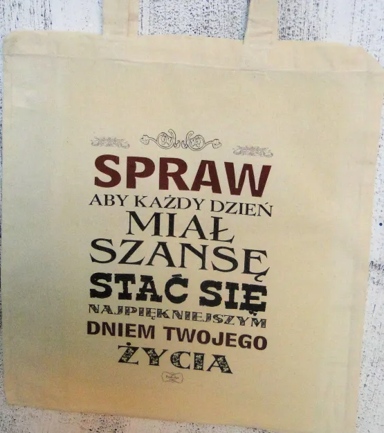 Torba bawełniana - Spraw aby każdy dzień miał szansę stać się najpiękniejszym dniem Twojego życia