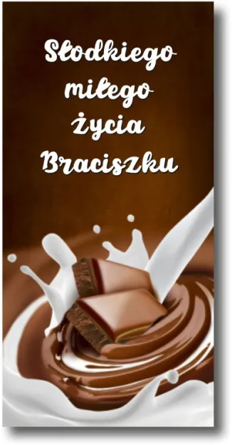 Czekolada - Słodkiego, miłego życia Braciszku
