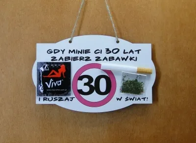 Deska - Gdy minie Ci 30 lat zabierz zabawki i ruszaj w świat