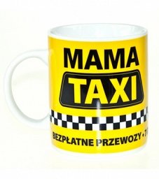 Kubek Kukartka - Mama taxi - bezpłatne przewozy, 7 dni w tygodniu, 24h na dobę