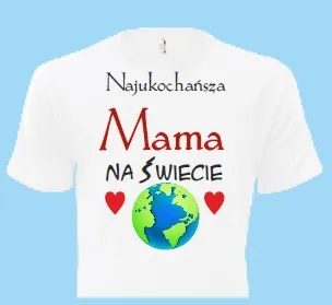 Koszulka biała - Najukochańsza Mama na świecie