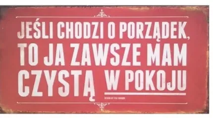 Tabliczka Vip - Jeśli chodzi o porządek. To ja zawsze mam czystą w pokoju