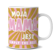 Kubek premium - Moja Mama jest simply the best