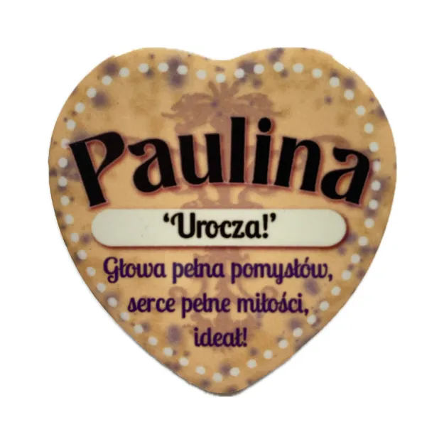 Magnes serce - Paulina - Urocza, głowa połna pomysłów, serce pełne miłości