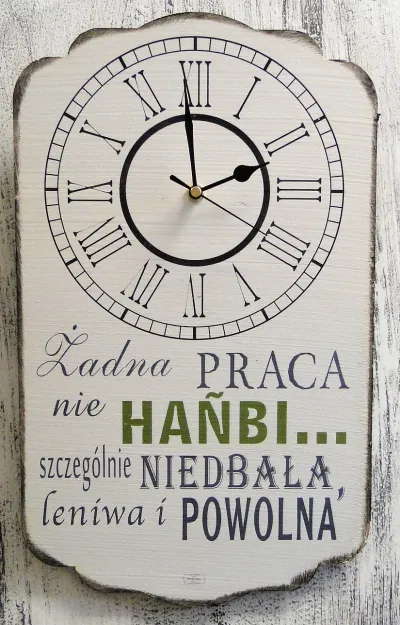 Zegar vintage retro - Żadna praca nie hańbi .. szczególnie niedbała, leniwa i powolna