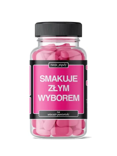 Twoje piguły (różowe) - Smakuje złym wyborem