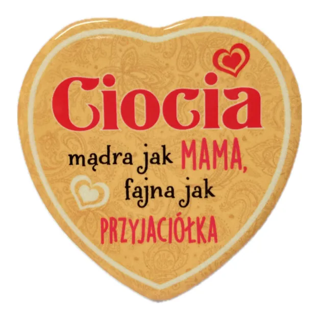 Magnes serce - Ciocia mądra jak Mama, fajna jak przyjaciółka.