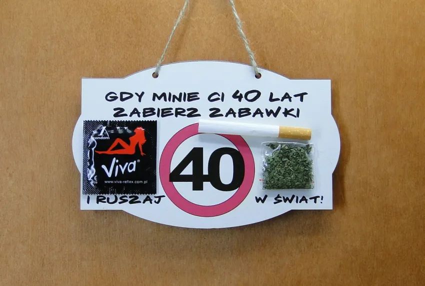 Deska - Gdy minie Ci 40 lat zabierz zabawki i ruszaj w świat