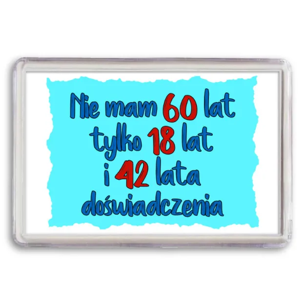 Magnes - (niebieski) Nie mam 60 lat tylko 18 lat i 42 lata doświadczenia