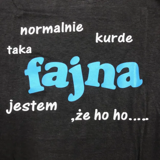 Koszulka - Normalnie kurde taka fajna jestem, że ho ho...