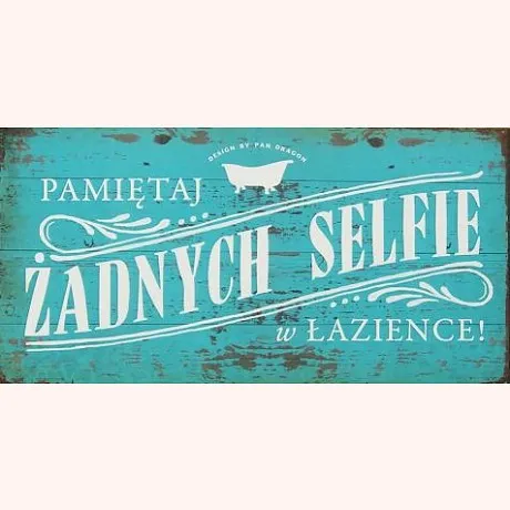 Tabliczka Vip - Pamiętaj żadnych selfie w łazience!