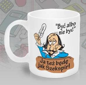 Kubek szkoła - Ja też będę jak Szekspir