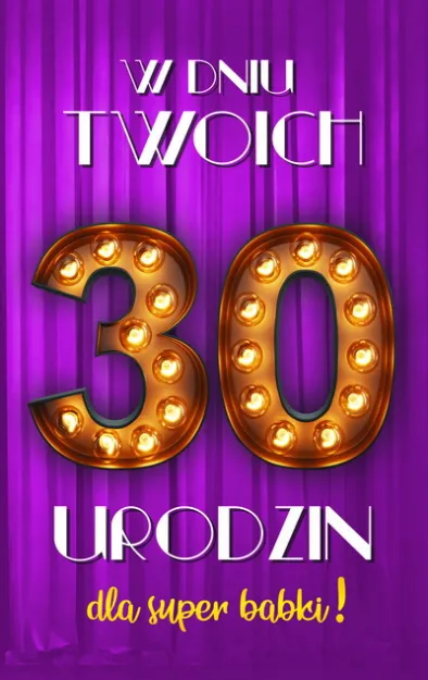 Karnet 2K - W dniu Twoich 30 urodzin dla super babki