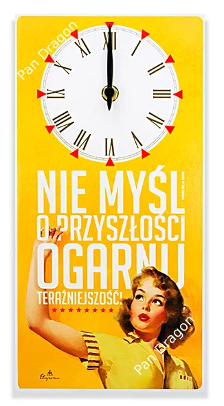 Zegar - Nie myśl o przyszłości, ogarnij teraźniejszość