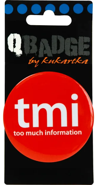 Przypinka Kukartka - tmi - too much information (za dużo informacji)