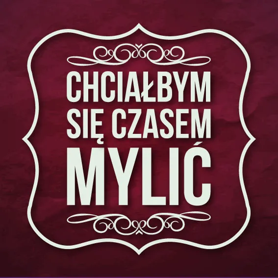 Podkładka pod kubek - Chciałbym się czasem mylić