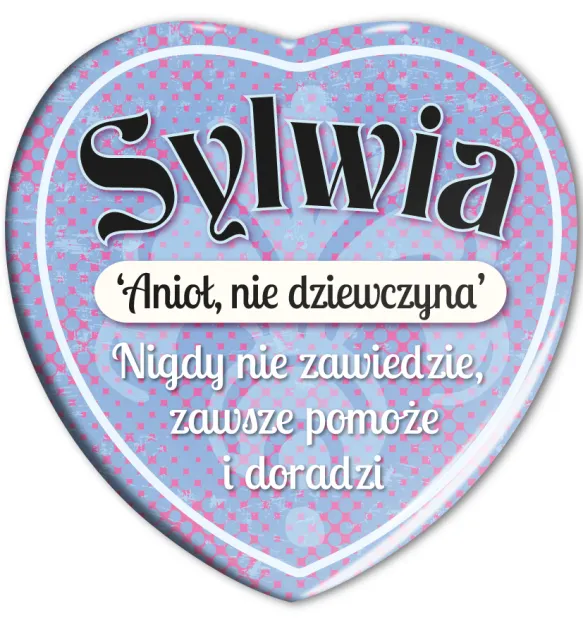 Magnes serce - Sylwia. Anioł, nie dziewczyna. Nigdy nie zawiedzie, zawsze pomoże i doradzi.