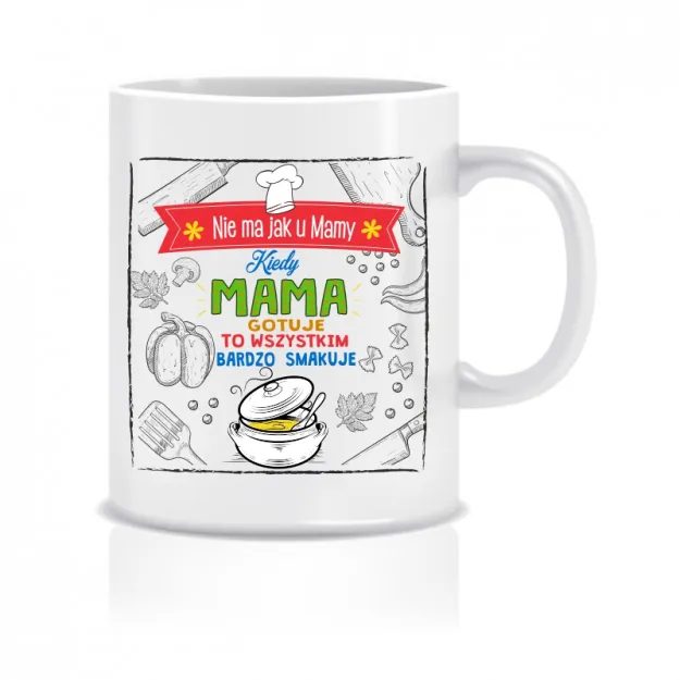 Kubek DR - Nie ma jak u Mamy - Kiedy Mama gotuje to wszystkim makuje
