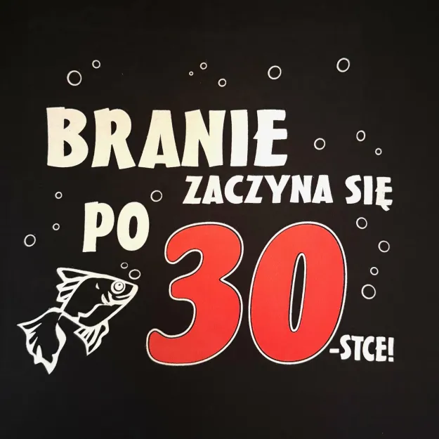 Koszulka - Branie zaczyna się po 30-tce! (nadruk kolor)