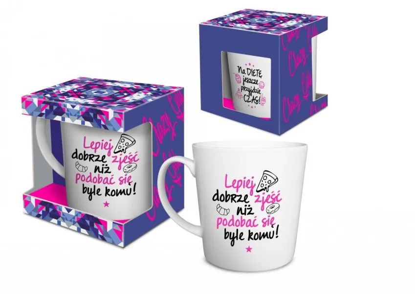Kubek Crazy Girl - Lepiej dobrze zjeść niż podobać się byle komu! / Na dietę jeszcze przyjdzie czas