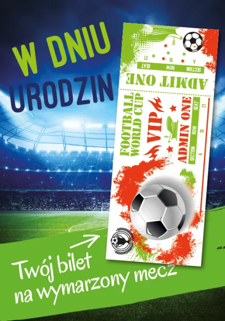 Karnet + bilet - W dniu urodzin. Twój bilet na wymarzony mecz
