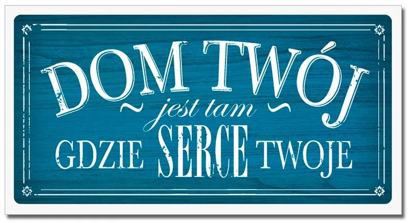 Tabliczka Vip - Dom twój jest tam gdzie serce twoje.