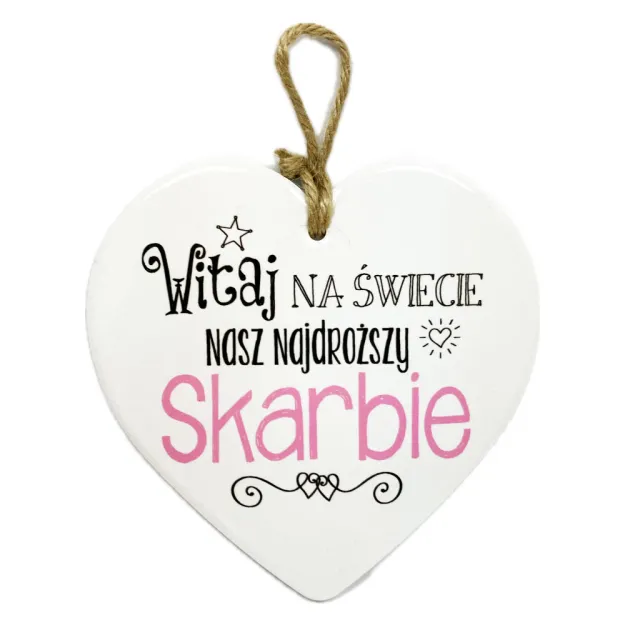Ceramiczne serce - Witaj na świecie nasz najdroższy skarbie